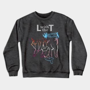 L with the T - Pride Solidarity Crewneck Sweatshirt